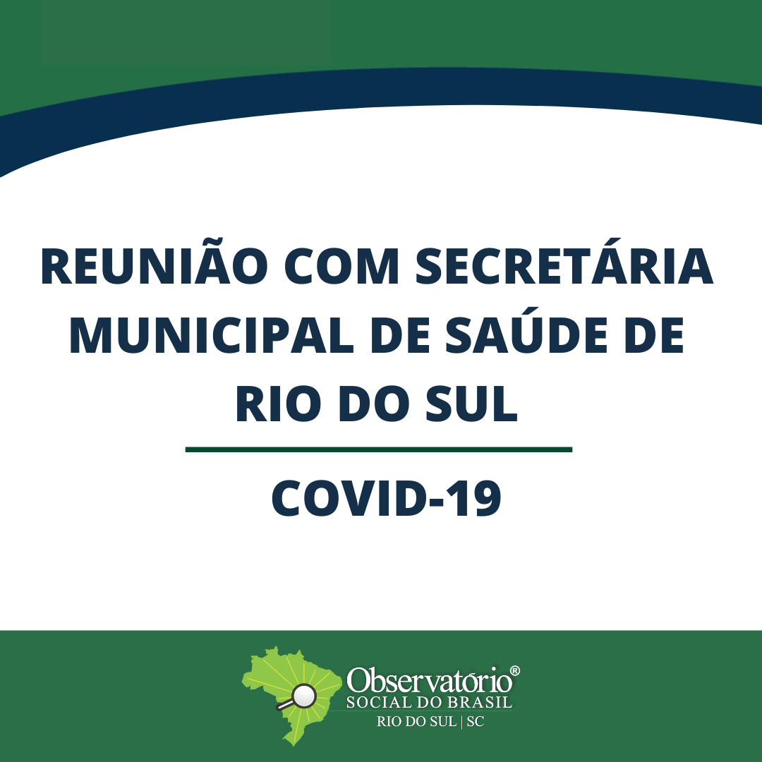 Reunião entre o Observatório Social do Brasil -Rio do Sul e a Secretária Municipal de Saúde