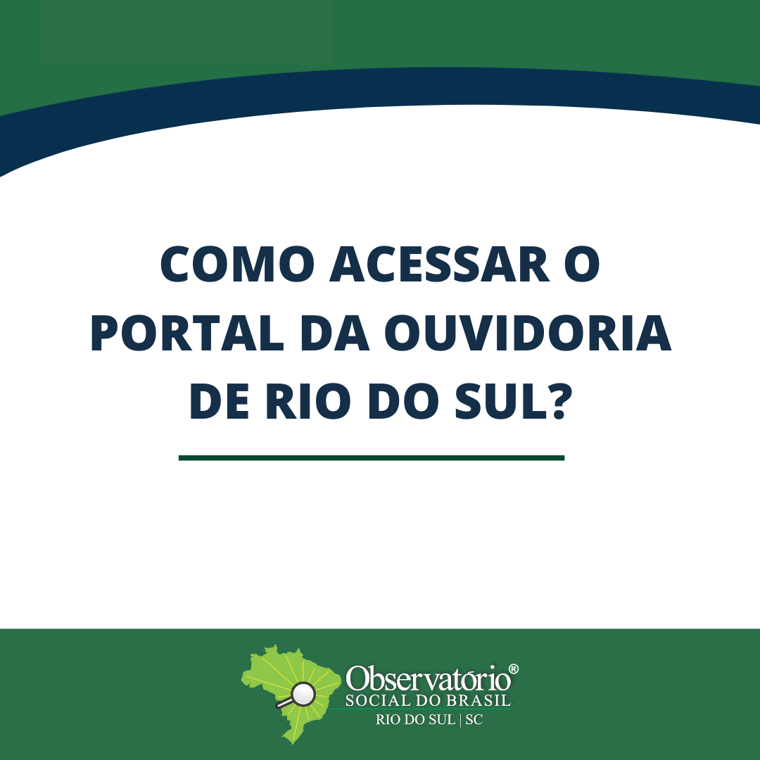 Como Acessar o Portal da Ouvidoria de Rio do Sul?