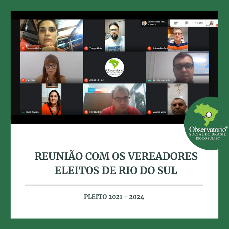OBSERVATÓRIO SOCIAL DO BRASIL – RIO DO SUL REALIZA REUNIÃO COM OS VEREADORES ELEITOS PARA O PLEITO 2021-2024